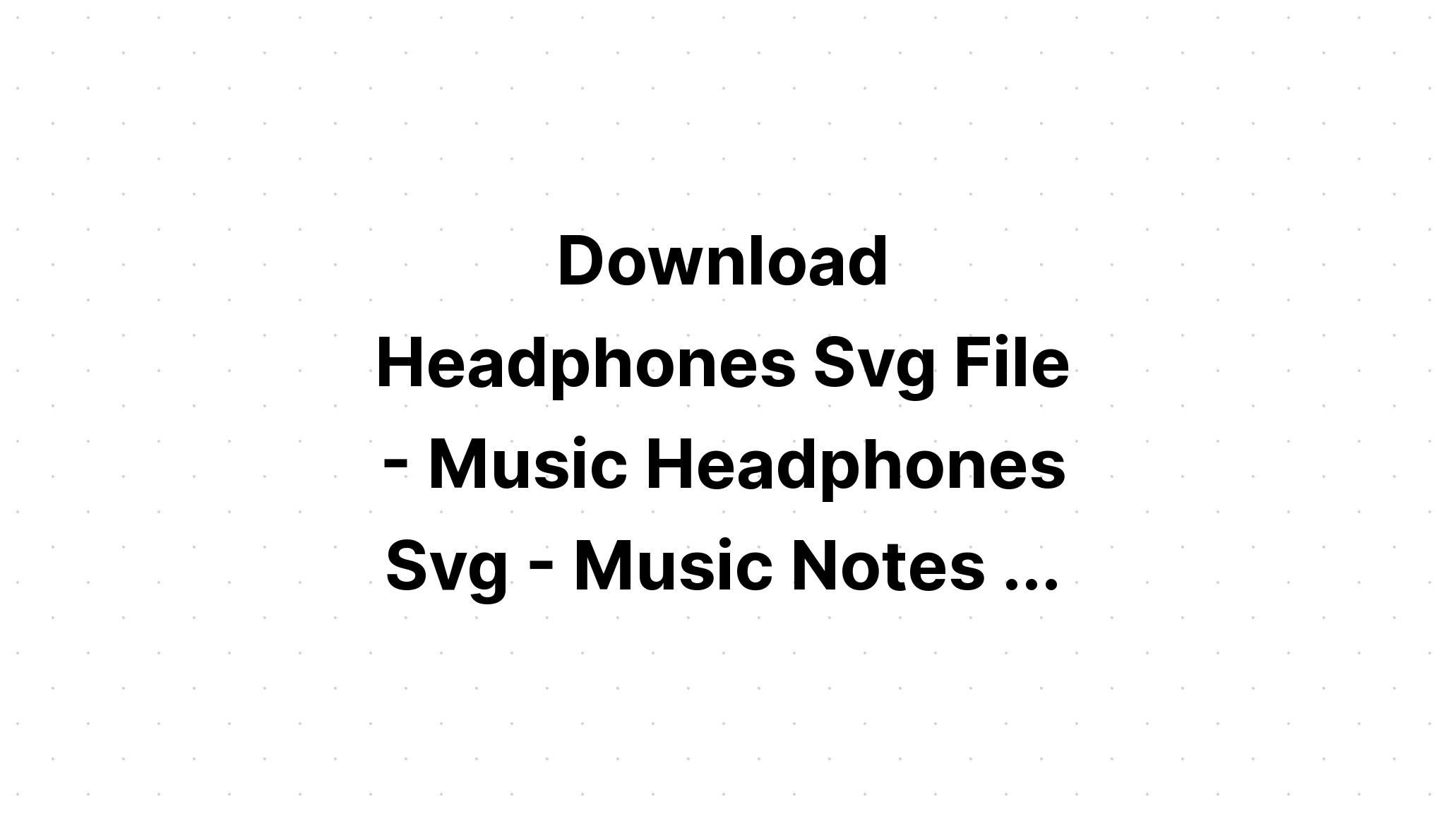 Download Free Svg Music Note File For Cricut - Download Free SVG Cut File